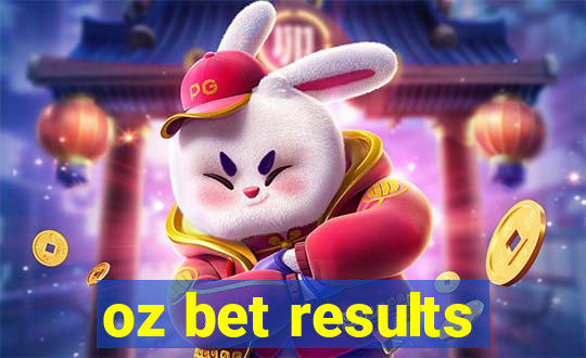 oz bet results