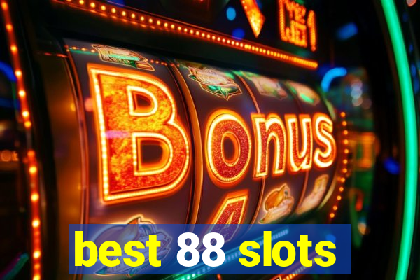 best 88 slots