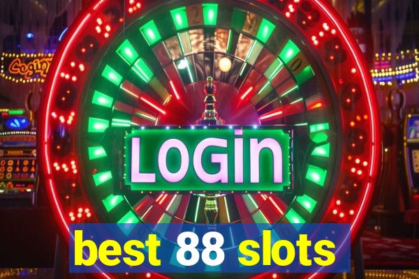 best 88 slots