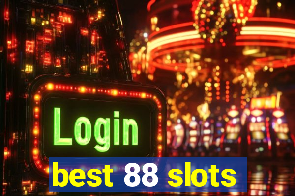 best 88 slots