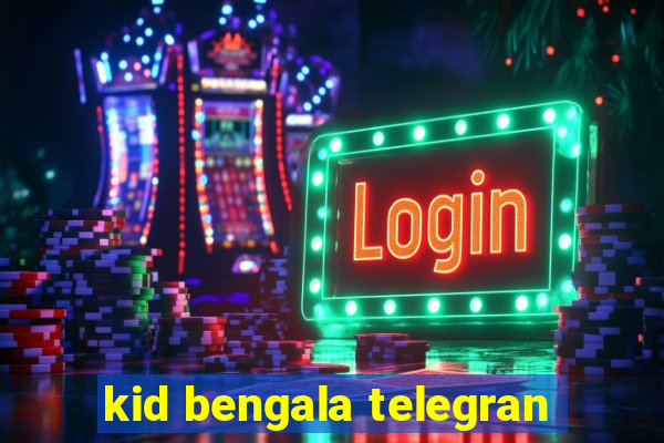 kid bengala telegran