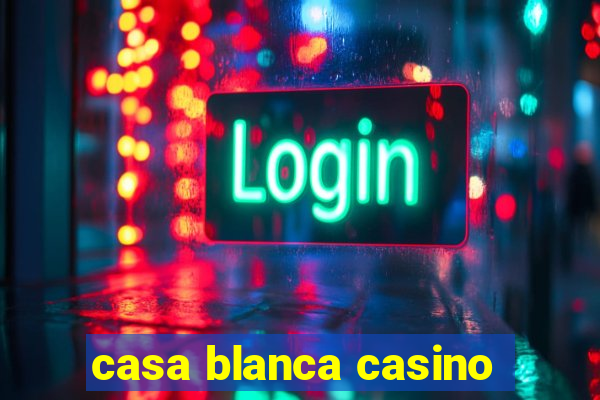 casa blanca casino