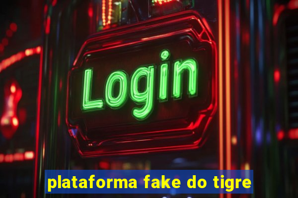 plataforma fake do tigre