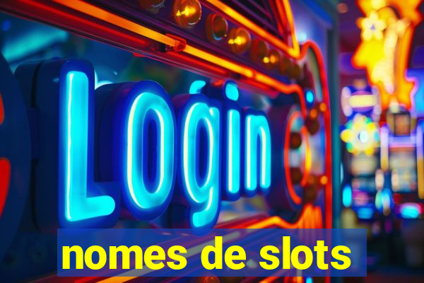 nomes de slots