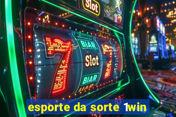 esporte da sorte 1win