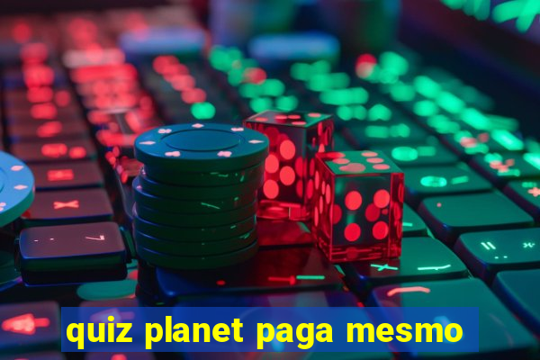 quiz planet paga mesmo