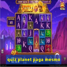 quiz planet paga mesmo