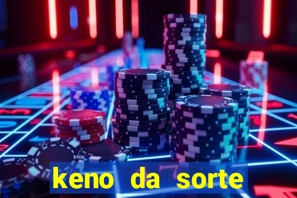 keno da sorte resultado de hoje