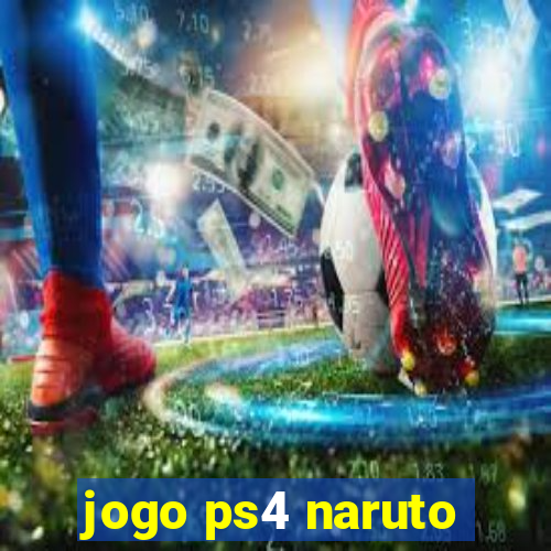 jogo ps4 naruto