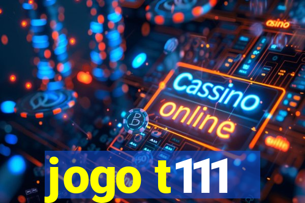 jogo t111