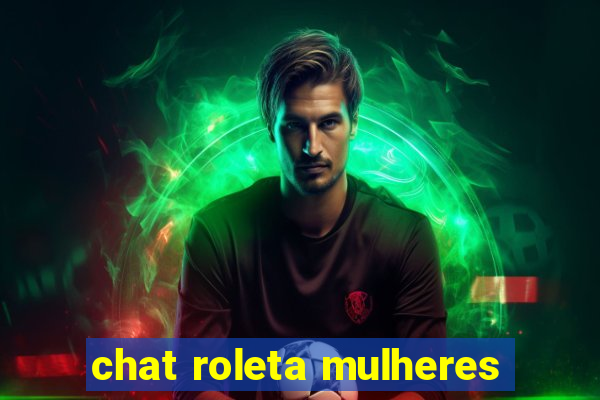 chat roleta mulheres