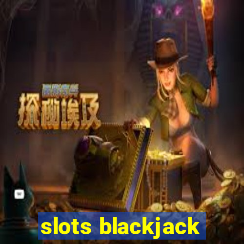 slots blackjack