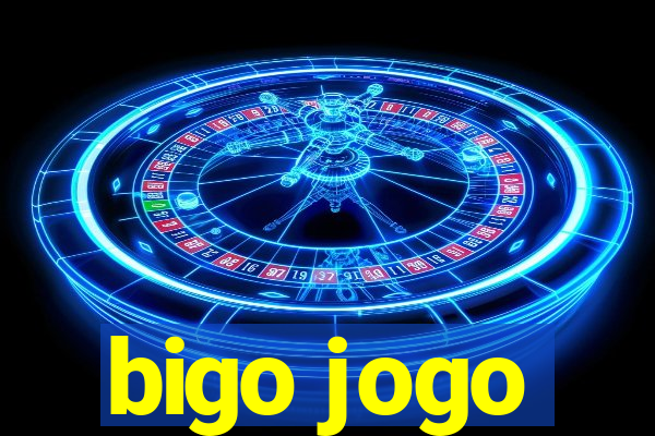 bigo jogo