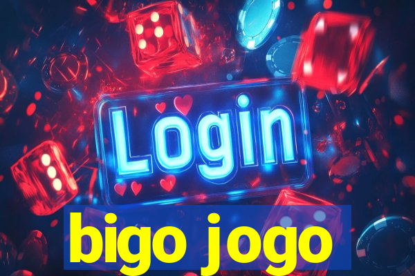 bigo jogo