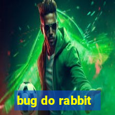 bug do rabbit