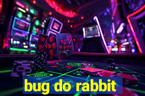 bug do rabbit