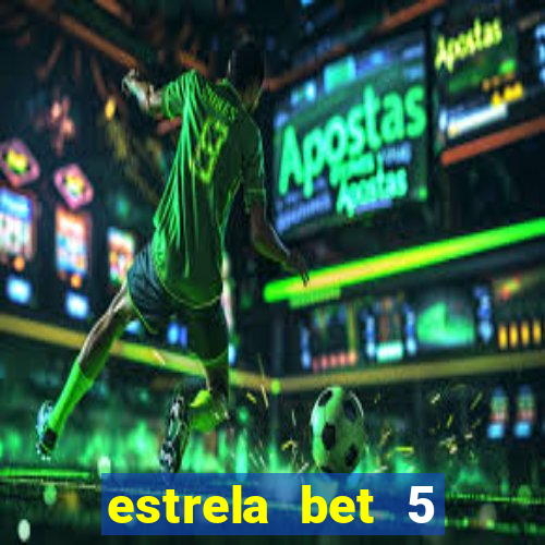 estrela bet 5 reais de bonus