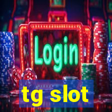 tg slot