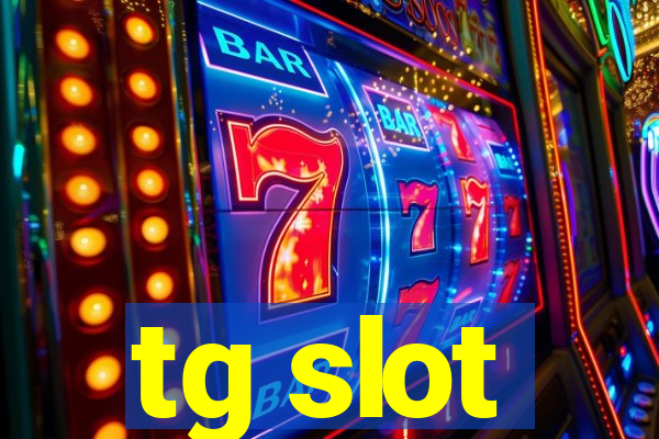 tg slot