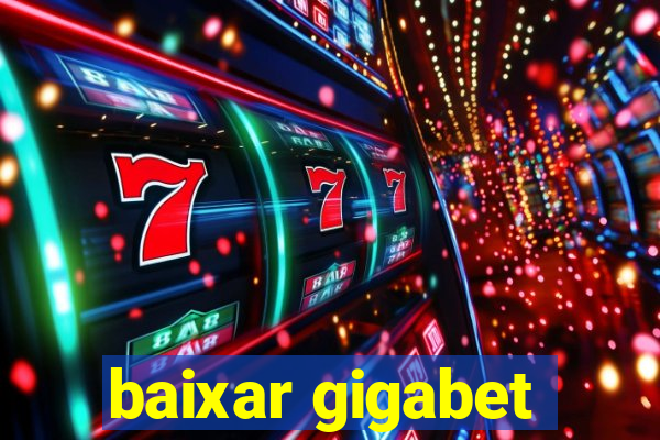 baixar gigabet