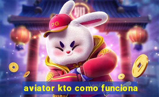 aviator kto como funciona