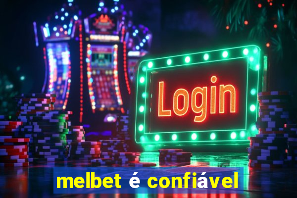 melbet é confiável