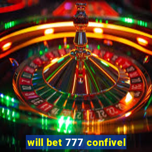 will bet 777 confivel