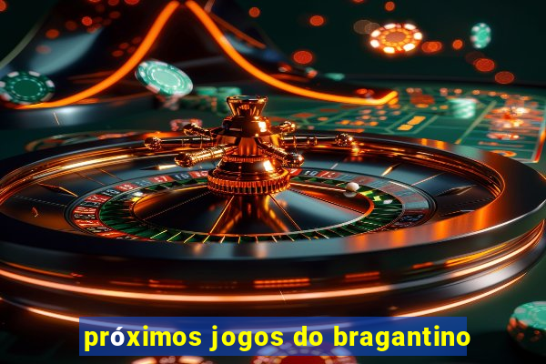 próximos jogos do bragantino