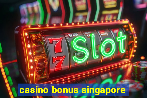 casino bonus singapore