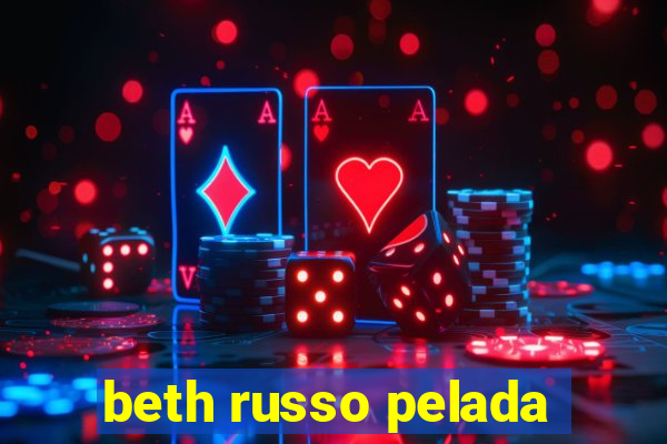 beth russo pelada