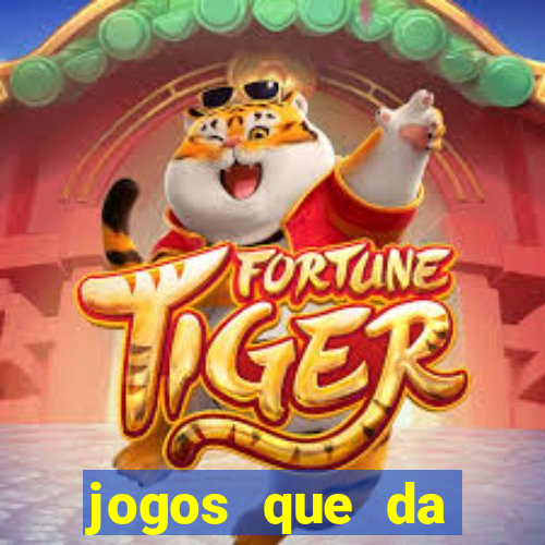 jogos que da dinheiro no cadastro