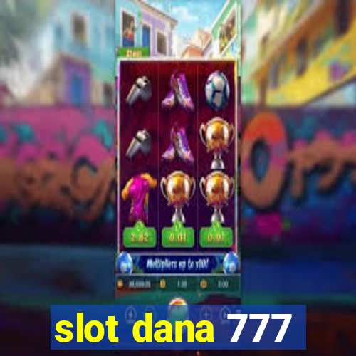 slot dana 777