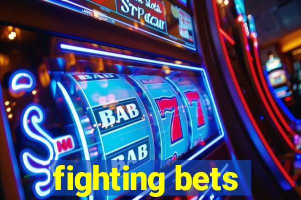 fighting bets