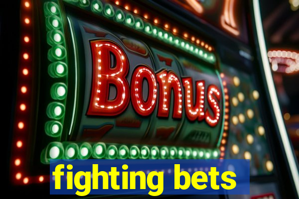 fighting bets