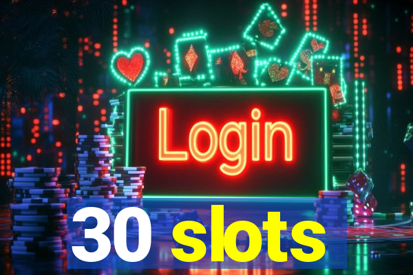 30 slots