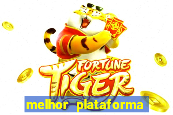 melhor plataforma para ganhar dinheiro no fortune tiger