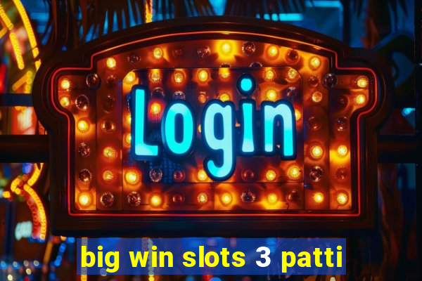 big win slots 3 patti