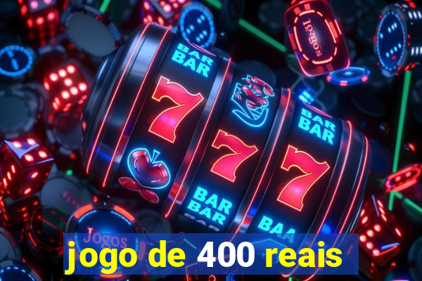 jogo de 400 reais