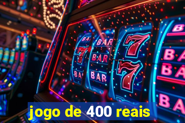 jogo de 400 reais