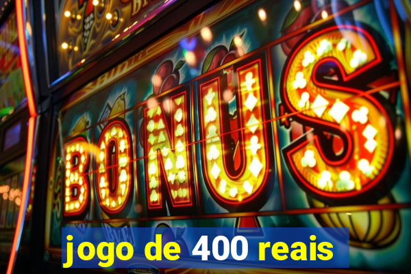 jogo de 400 reais