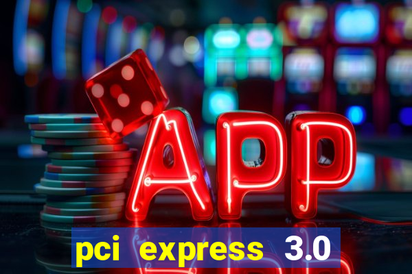 pci express 3.0 x16 slot