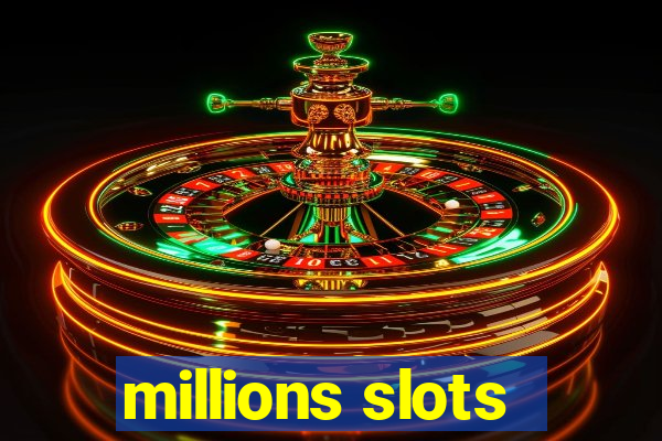 millions slots