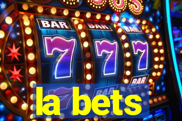 la bets