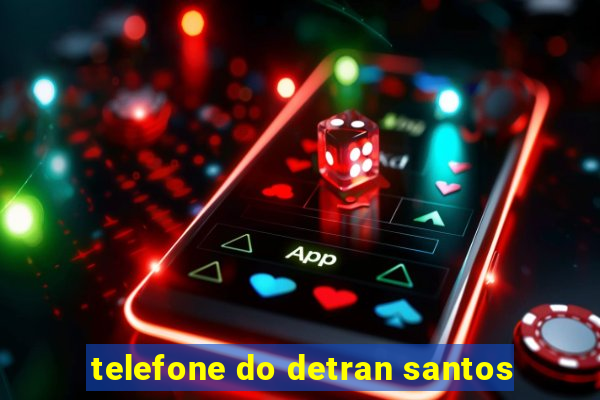 telefone do detran santos