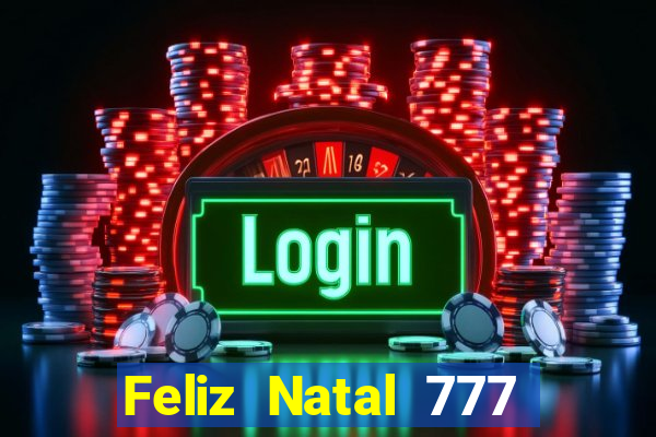 Feliz Natal 777 plataforma login