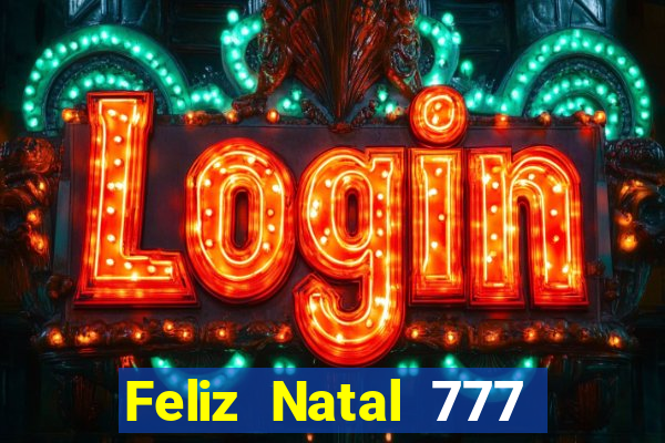 Feliz Natal 777 plataforma login