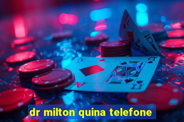 dr milton quina telefone