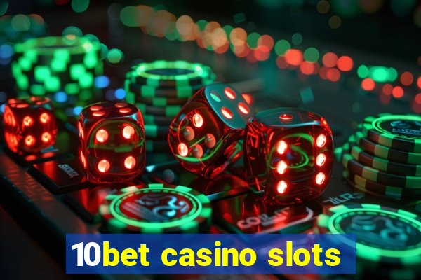 10bet casino slots