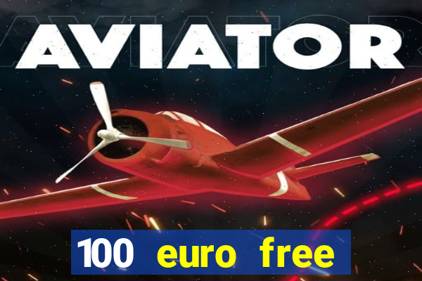 100 euro free casino bonus