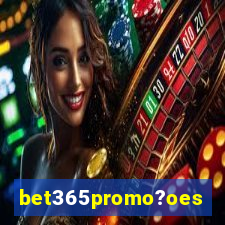 bet365promo?oes